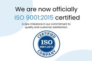 We are now officially ISO 90012015 certified